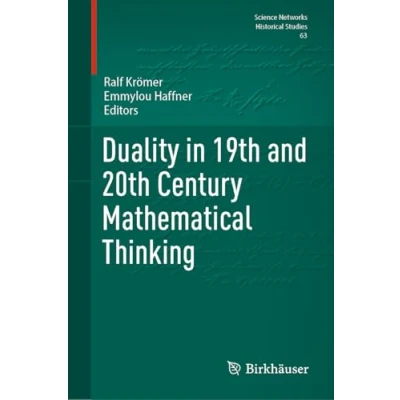 Afbeelding van Science Networks. Historical Studies Duality in 19th and 20th Century Mathematical Thinking