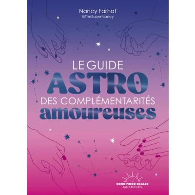 Image de Le Guide astro des complémentarités amoureuses