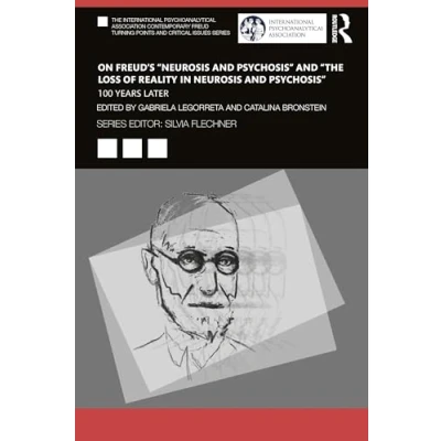 Afbeelding van The International Psychoanalytical Association Contemporary Freud Turning Points and Critical Issues Series On Freud’s “Neurosis Psychosis “The Loss of Reality in Neurosis