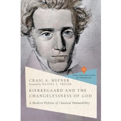 Afbeelding van New Explorations in Theology Kierkegaard and the Changelessness of God