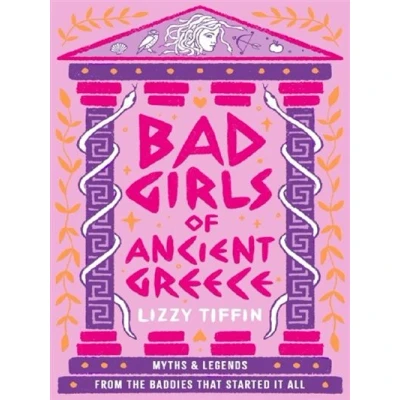 Image de BAD GIRLS OF ANCIENT GREECE : MYTHS AND