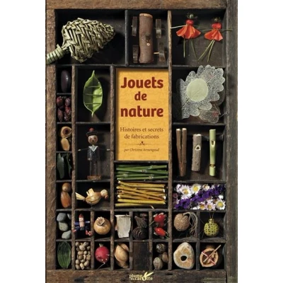 Image de Jouets de nature Histoires et secrets fabrication