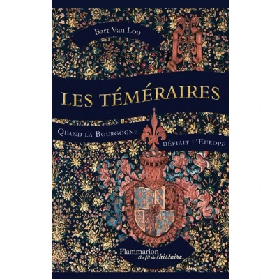 Image de Les Téméraires (collector) Quand la Bourgogne défiait l&#039;Europe