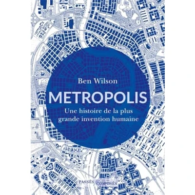 Afbeelding van METROPOLIS UNE HISTOIRE DE LA PLUS GRANDE INVENTION HUMAINE