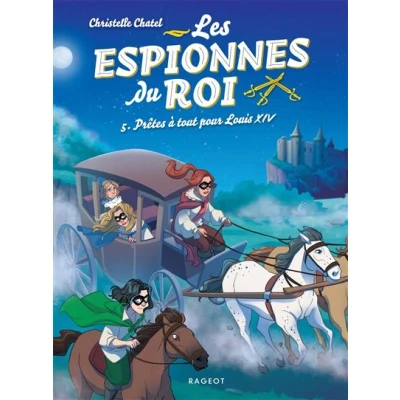 Image de Les espionnes du roi Prêtes à tout pour Louis XIV