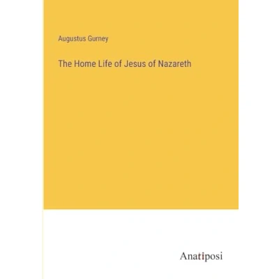 Afbeelding van The Home Life of Jesus Nazareth