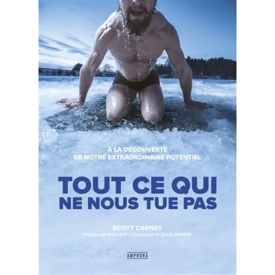 Image de Tout ce qui ne nous tue pas A la découverte de notre extraordinaire potentie