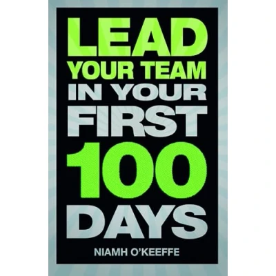Afbeelding van Lead Your Team In First 100 Days