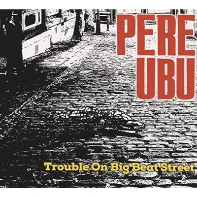 Afbeelding van Pere Ubu Trouble On Big Beat Street (LP)
