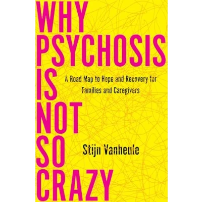 Afbeelding van Why Psychosis Is Not So Crazy