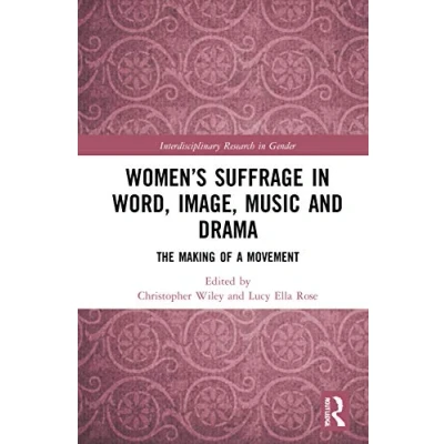 Afbeelding van Interdisciplinary Research in Gender Women’s Suffrage Word, Image, Music, Stage and Screen
