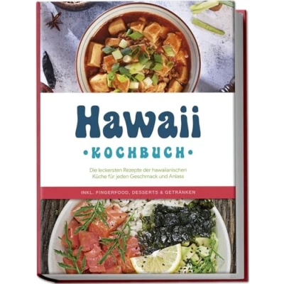 Afbeelding van Hawaii Kochbuch: Die leckersten Rezepte der hawaiianischen Küche für jeden Geschmack und Anlass inkl. Fingerfood, Desserts &amp; Getränken