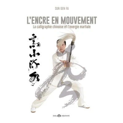 Afbeelding van L&#039;encre en mouvement la calligraphie chinoise et l&#039;{nergie