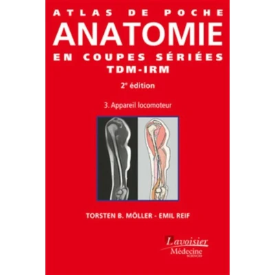 Image de Atlas de poche Anatomie en coupes sériées TDM IRM Volume 3 : appareil locomoteur (2 Éd.)