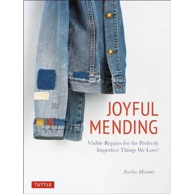 Afbeelding van Joyful Mending: Visible Repairs for the Perfectly Imperfect Things We Love!