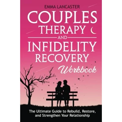 Afbeelding van Couples Therapy and Infidelity Recovery Workbook: The Ultimate Guide to Rebuild, Restore, Strengthen Your Relationship