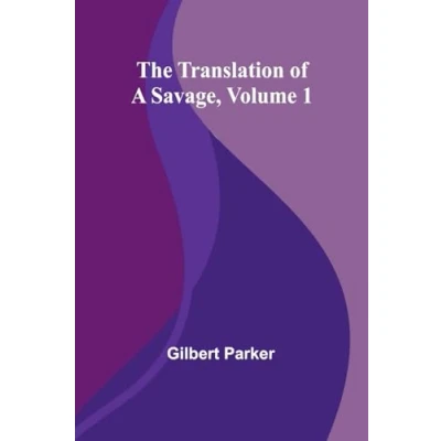 Afbeelding van The Translation of a Savage, Volume 1