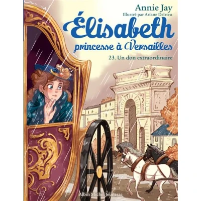 Image de Elisabeth, princesse à Versailles T23 Un don extraordinaire