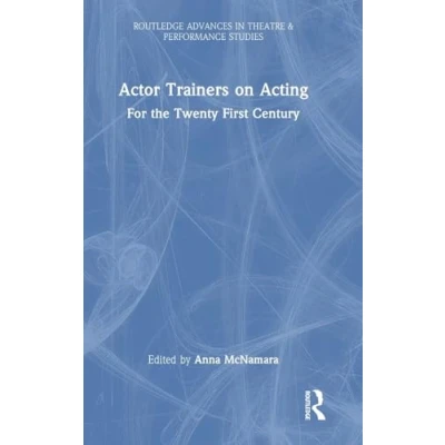 Afbeelding van Routledge Advances in Theatre &amp; Performance Studies Actor Trainers on Acting