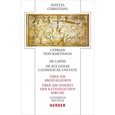 Afbeelding van Cyprian: De lapsis Über die Abgefallenen. ecclesiae catholicae unitate Einheit der katholischen Kirche