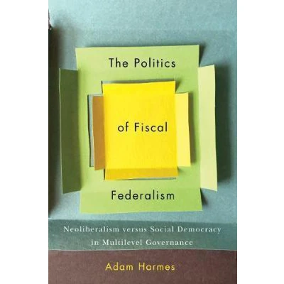 Afbeelding van The Politics of Fiscal Federalism