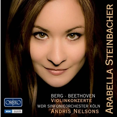 Afbeelding van Arabella Steinbacher, WDR Symphonieorchester, Andris Nelsons Berg/Beethoven: Violin Concertos (CD)