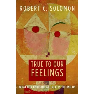 Afbeelding van True to Our Feelings: What Emotions Are Really Telling Us