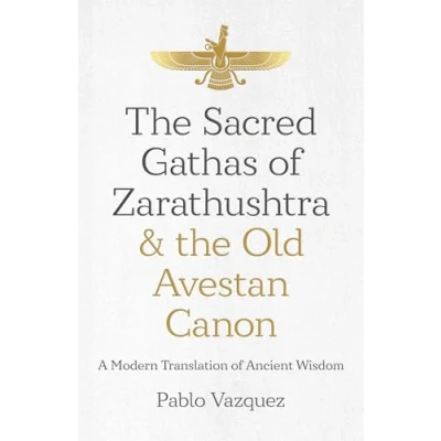 Afbeelding van Sacred Gathas of Zarathushtra &amp; The Old Avestan Canon,