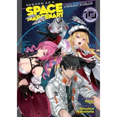 Afbeelding van Reborn as a Space Mercenary: I Woke Up Piloting the Strongest Starship! (Light Novel) Vol. 10