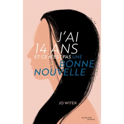 Image de J&#039;ai 14 ans et ce n&#039;est pas une bonne nouvelle