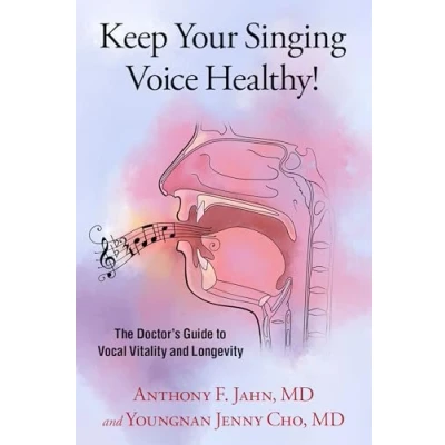 Afbeelding van Keep Your Singing Voice Healthy!: The Doctor&#039;s Guide to Vocal Vitality and Longevity