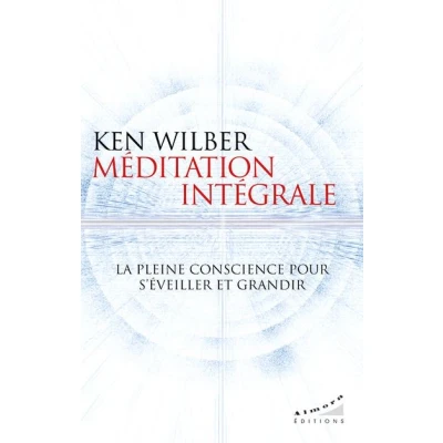Image de Méditation intégrale La pleine conscience pour s&#039;éveiller et grandir