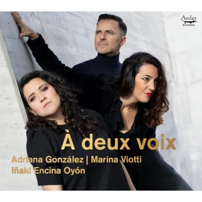 Afbeelding van Adriana Gonzélez, Marina Viotti, Inaki Encina Oyón À Deux Voix (CD)