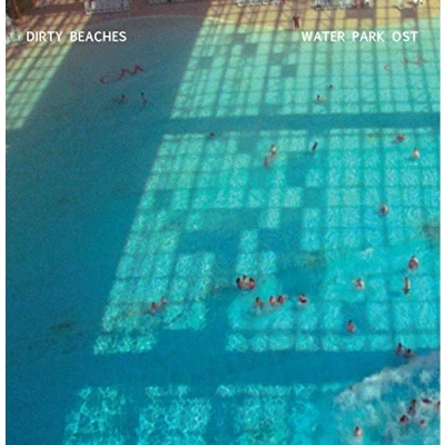 Afbeelding van Dirty Beaches Waterpark OST 10&quot; (Single)