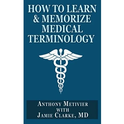 Afbeelding van How to Learn &amp; Memorize Medical Terminology: ... Using a Memory Palace Specifically Designed for Achieving Fluency