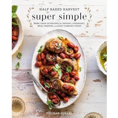Afbeelding van Half Baked Harvest Super Simple 125 Recipes for Instant, Overnight, MealPrepped, and Easy Comfort Foods 150