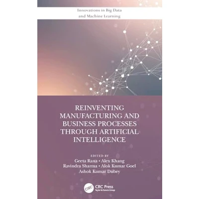 Afbeelding van Innovations in Big Data and Machine Learning Reinventing Manufacturing Business Processes Through Artificial Intelligence