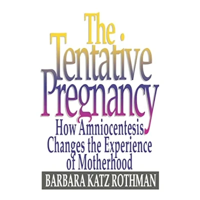 Afbeelding van the Tentative Pregnancy How Amniocentesis Changes Experience of Motherhood