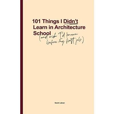 Afbeelding van 101 Things I Didn&#039;t Learn In Architecture School