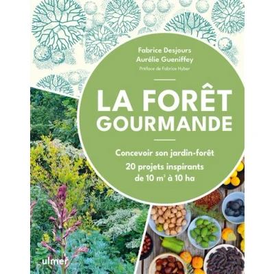 Image de La forêt gourmande Concevoir son jardin 20 projets inspirants de 10 m2 à ha