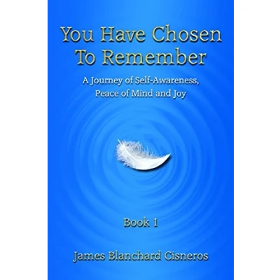 Afbeelding van You Have Chosen to Remember: A Journey of Self Awareness, Peace Mind and Joy