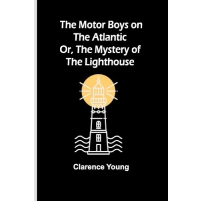 Afbeelding van the Motor Boys on Atlantic; Or, Mystery of Lighthouse