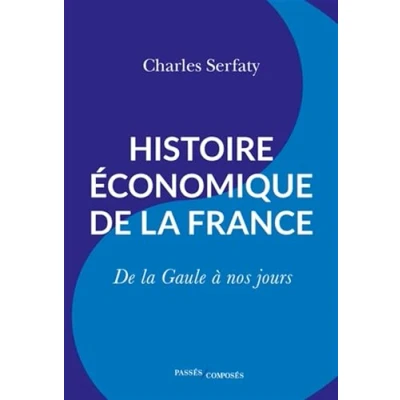 Afbeelding van HISTOIRE ECONOMIQUE DE LA FRANCE GAULE A NOS JOURS