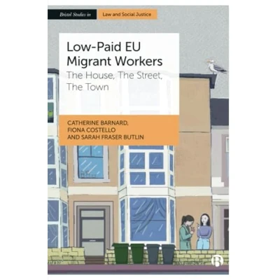 Afbeelding van Bristol Studies in Law and Social Justice Low Paid EU Migrant Workers