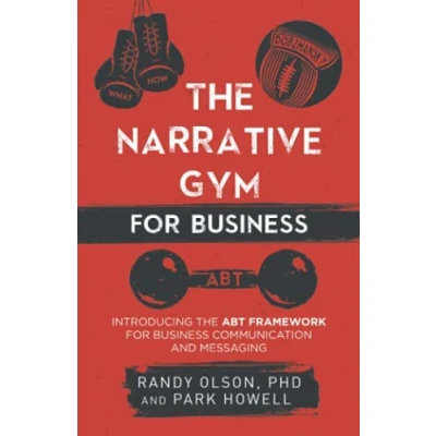 Afbeelding van the Narrative Gym for Business: Introducing ABT Framework Business Communication and Messaging