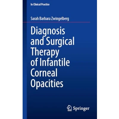 Afbeelding van In Clinical Practice Diagnosis and Surgical Therapy of Infantile Corneal Opacities