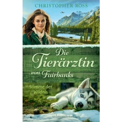 Afbeelding van Die Tierärztin von Fairbanks Stimme der Wildnis (Die Fairbanks, Bd. 3)