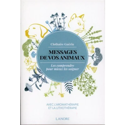 Image de Messages de vos animaux les comprendre pour mieux soigner avec l&#039;aromathérapie et la lithothérapie