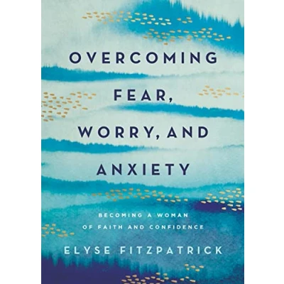 Afbeelding van Overcoming Fear, Worry, and Anxiety