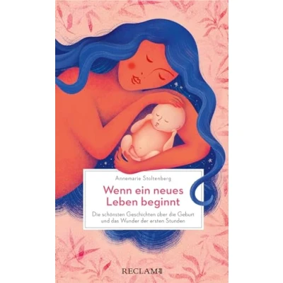 Afbeelding van Wenn ein neues Leben beginnt. die schönsten Geschichten über Geburt und das Wunder der ersten Stunden
